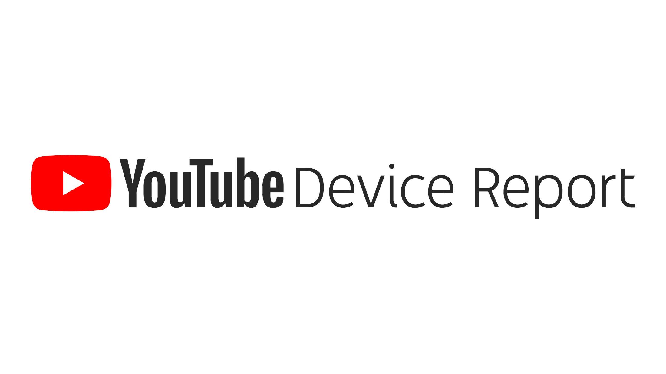 YouTube Device Report