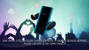 Lire la suite à propos de l’article OPPO Find X : une paire d’écouteurs O-Free offerte et 100€ de bonus reprise